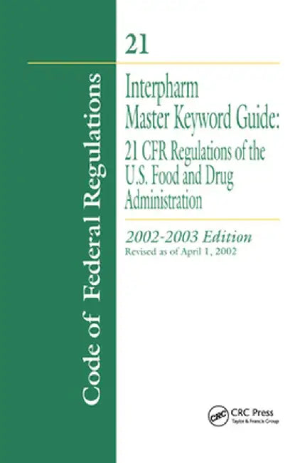 Interpharm Master Keyword Guide: 21 Cfr Regulations of the Food and Drug Administration, 2002-2003 Edition by Interpharm