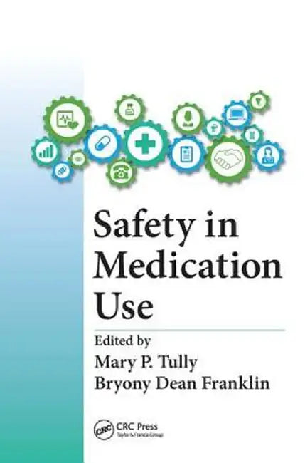 Safety in Medication Use by Mary Patricia Tully