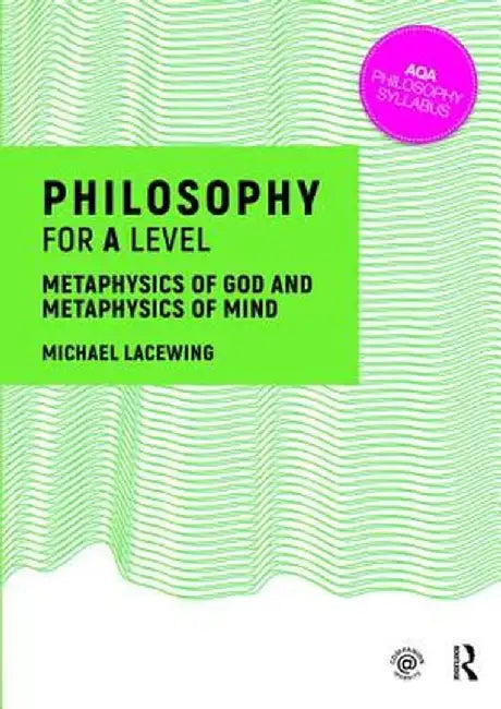 Philosophy for a Level: Metaphysics of God and Metaphysics of Mind by Michael Lacewing
