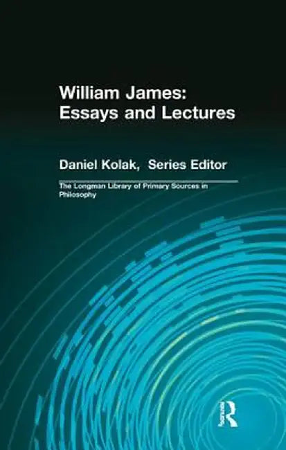 William James: Essays and Lectures by William James