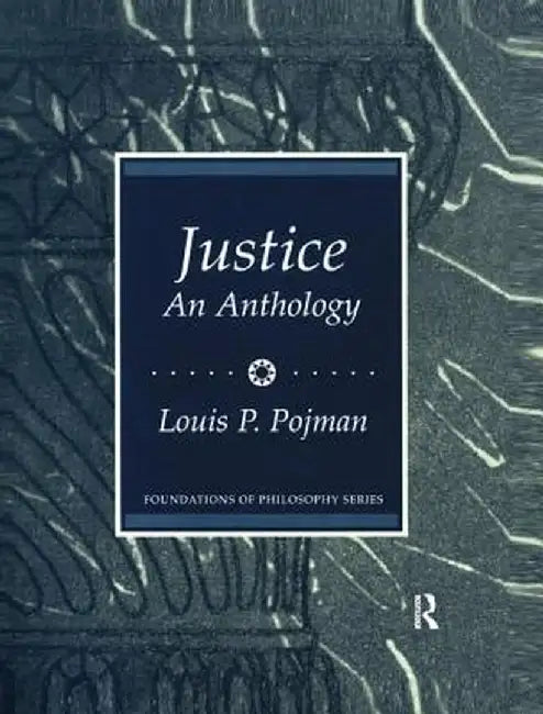 Justice: An Anthology by Louis P. Pojman