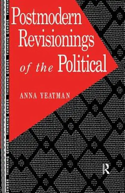 Postmodern Revisionings of the Political by Anna Yeatman