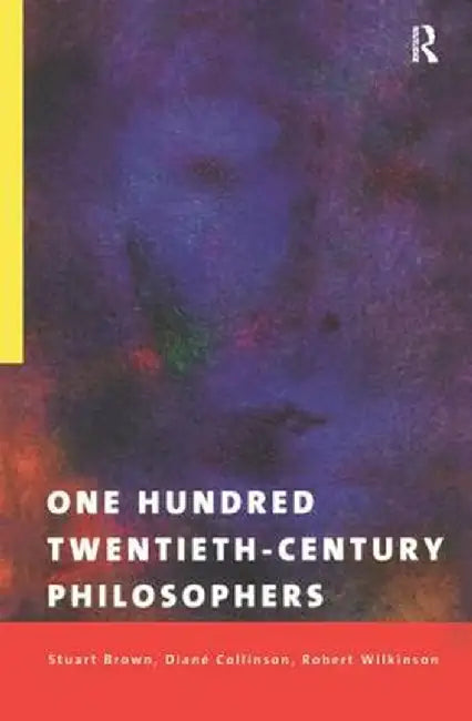 One Hundred Twentieth-Century Philosophers by Stuart Brown