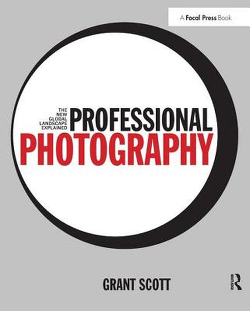 Professional Photography: The New Global Landscape Explained by Grant Scott