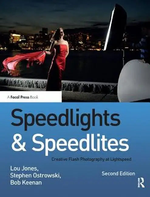 Speedlights & Speedlites: Creative Flash Photography at Lightspeed, Second Edition by Lou Jones