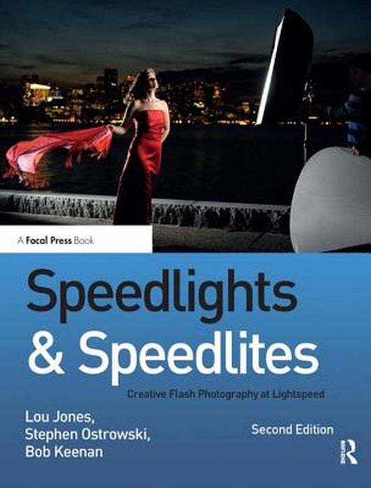 Speedlights & Speedlites: Creative Flash Photography at Lightspeed, Second Edition by Lou Jones