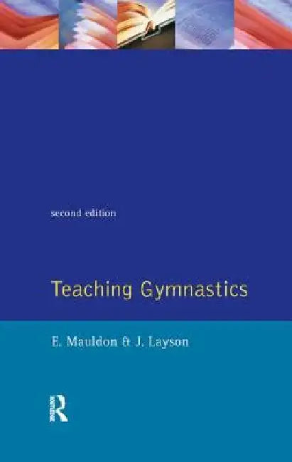 Teaching Gymnastics by E. Mauldon