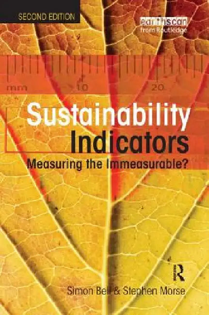 Sustainability Indicators: Measuring the Immeasurable? by Simon Bell