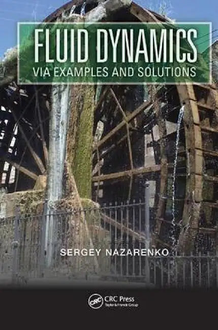 Fluid Dynamics Via Examples and Solutions by Sergey Nazarenko