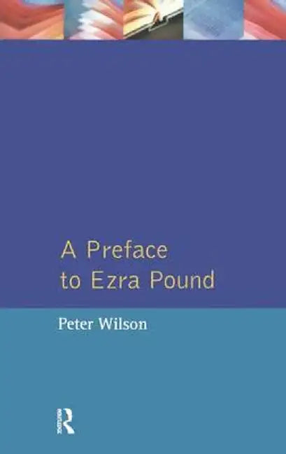 A Preface to Ezra Pound by Peter Wilson