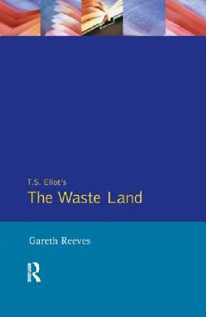 T. S. Elliot's the Waste Land by Gareth Reeves