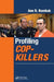 Profiling Cop-Killers by Ann R. Bumbak