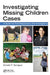 Investigating Missing Children Cases: A Guide for First Responders and Investigators by Donald F. Sprague