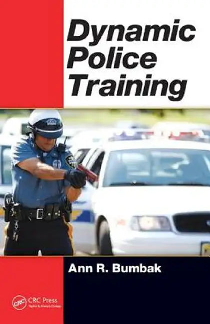 Dynamic Police Training by Ann R. Bumbak