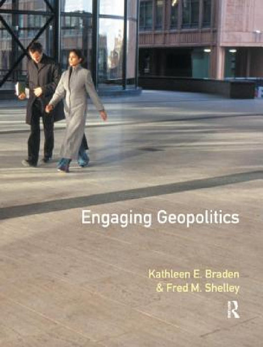 Engaging Geopolitics by Kathleen Braden, F. M. Shelley