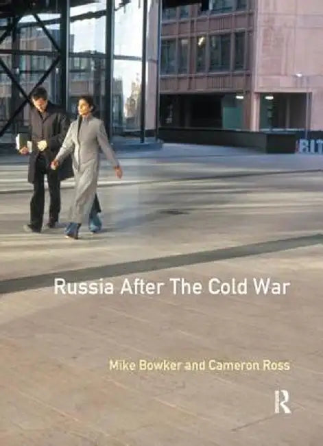 Russia After the Cold War by Mike Bowker