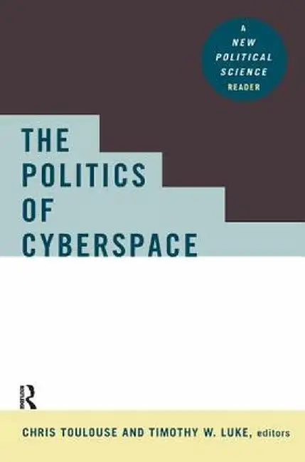 The Politics of Cyberspace by Chris Toulouse