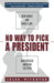 No Way to Pick a President: How Money and Hired Guns Have Debased American Elections by Jules Witcover