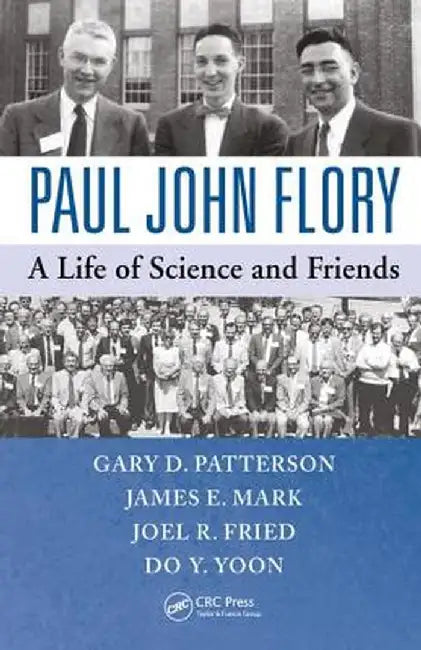 Paul John Flory: A Life of Science and Friends by Gary D. Patterson