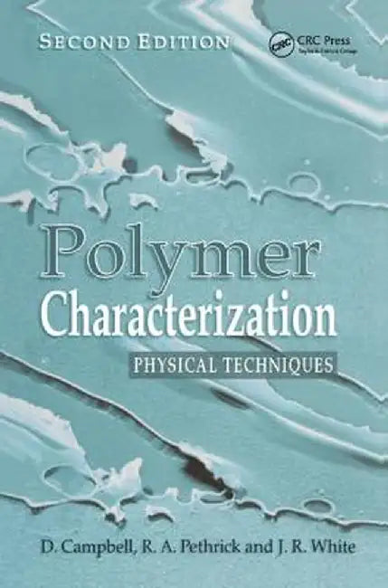 Polymer Characterization: Physical Techniques, 2nd Edition by Dan Campbell