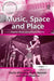 Music, Space and Place: Popular Music and Cultural Identity by Andy Bennett