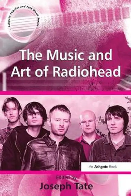 The Music and Art of Radiohead by Joseph Tate