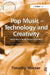 Pop Music - Technology and Creativity: Trevor Horn and the Digital Revolution by Timothy Warner