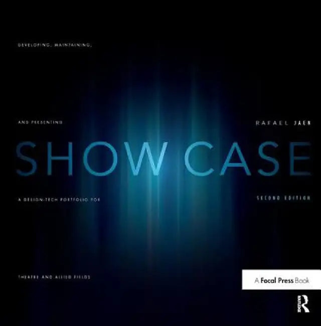 Show Case: Developing, Maintaining, and Presenting a Design-Tech Portfolio for Theatre and Allied Fields by Rafael Jaen