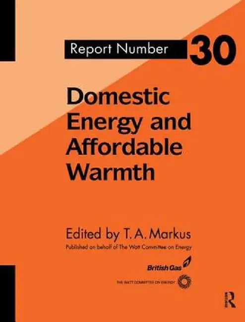 Domestic Energy and Affordable Warmth by T. Markus