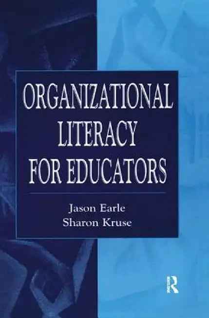 Organizational Literacy for Educators by Jason Earle