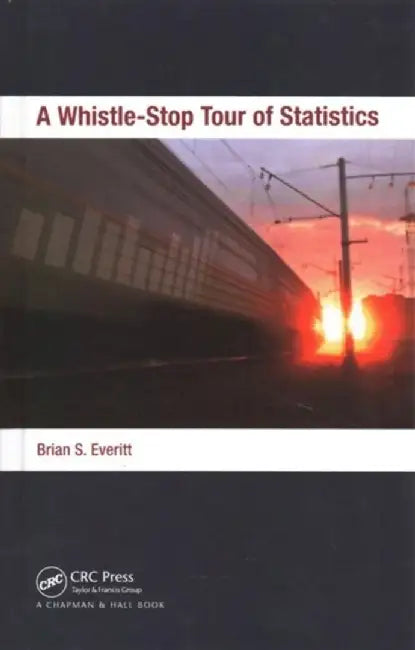 A Whistle-Stop Tour of Statistics by Brian Everitt