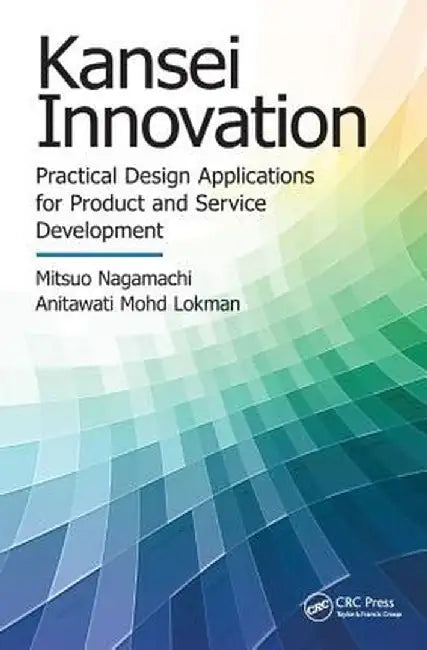 Kansei Innovation: Practical Design Applications for Product and Service Development by Mitsuo Nagamachi