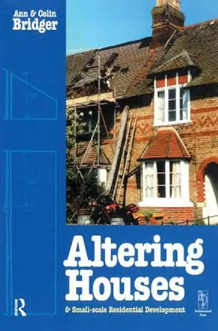 Altering Houses and Small Scale Residential Developments by Ann Bridger