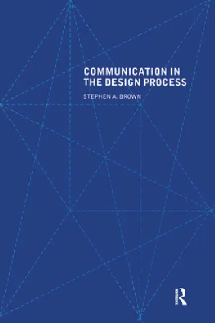 Communication in the Design Process by Stephen A. Brown