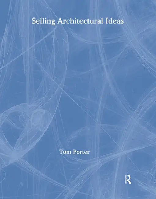 Selling Architectural Ideas by Tom Porter