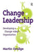 Change Leadership: Developing a Change-Adept Organization by Martin Orridge
