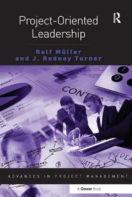 Project-Oriented Leadership by Ralf Muller