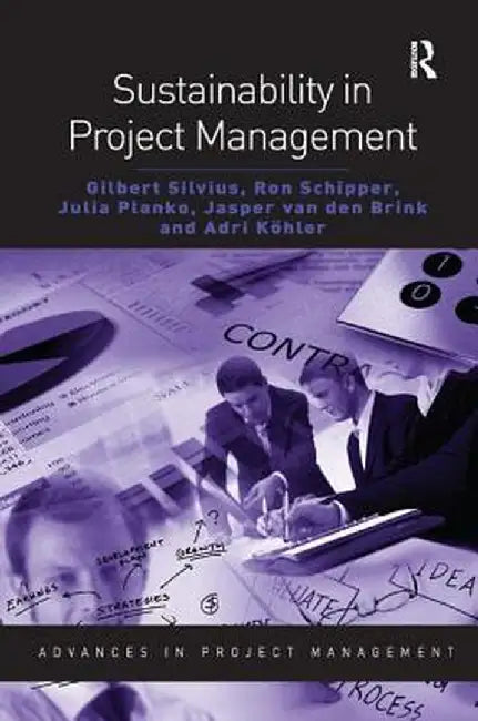 Sustainability in Project Management by Gilbert Silvius