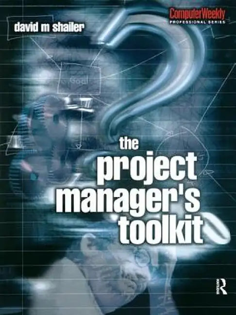 Project Manager's Toolkit by David Shailer