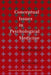 Conceptual Issues in Psychological Medicine by the late Michae Shepherd
