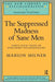 The Suppressed Madness of Sane Men: Forty-Four Years of Exploring Psychoanalysis by Marion Milner
