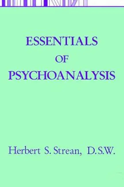 Essentials of Psychoanalysis by Herbert S. Strean