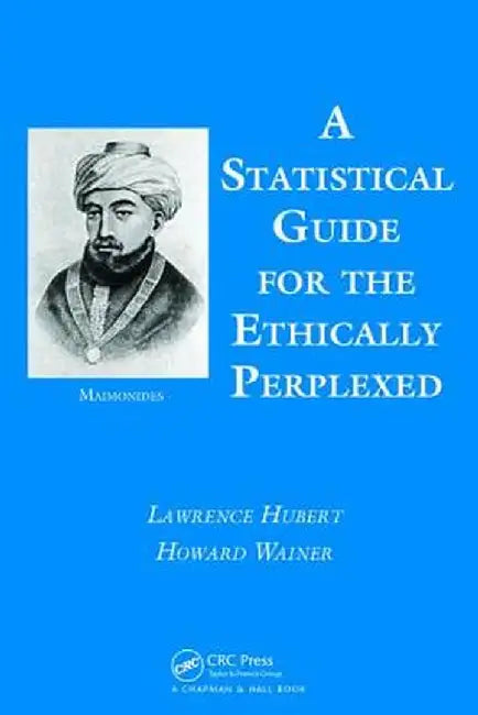 A Statistical Guide for the Ethically Perplexed by Lawrence Hubert