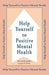 Help Yourself to Positive Mental Health by Howard Rosenthal