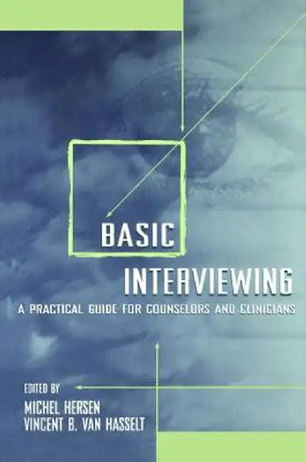 Basic Interviewing: A Practical Guide for Counselors and Clinicians by Michel Hersen
