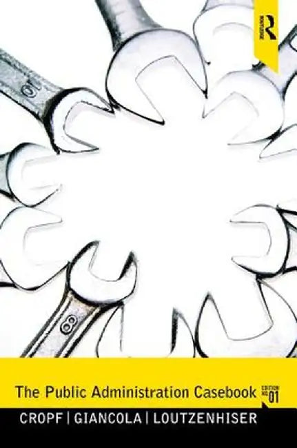 The Public Administration Casebook by Robert A Cropf