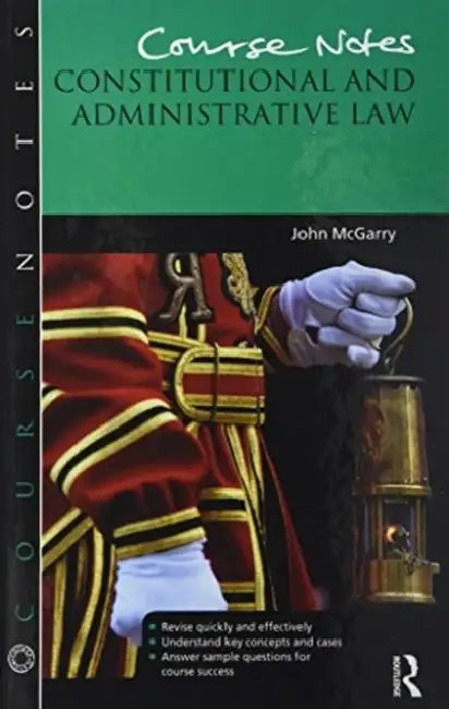 Course Notes: Constitutional and Administrative Law by John Mcgarry