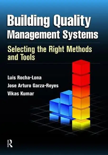 Building Quality Management Systems: Selecting the Right Methods and Tools by Luis Rocha-Lona