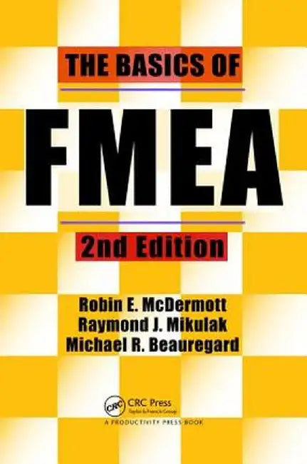 The Basics of Fmea by Raymond J. Mikulak