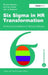 Six SIGMA in HR Transformation: Achieving Excellence in Service Delivery by Albeanu, Mircea